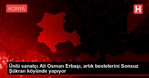 Ünlü sanatçı Ali Osman Erbaşı, artık bestelerini Sonsuz Şükran köyünde yapıyor